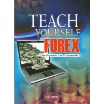 Teach Yourself Forex by  A.C Onyia
